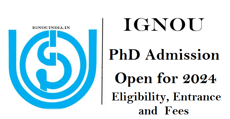  IGNOU PhD Admission 2024 Eligibility, Entrance, Fees