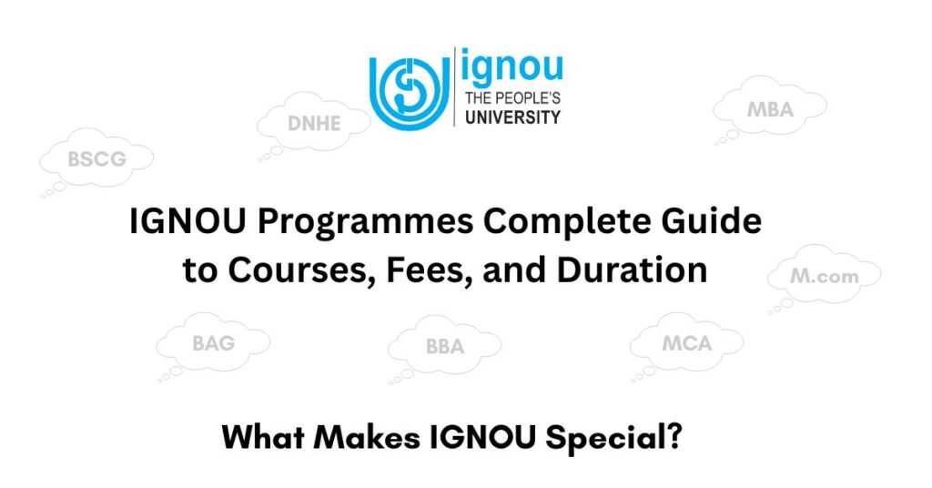 IGNOU Programmes Complete Guide to Courses, Fees, and Duration